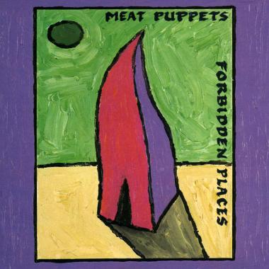 Meat Puppets -  Forbidden Places